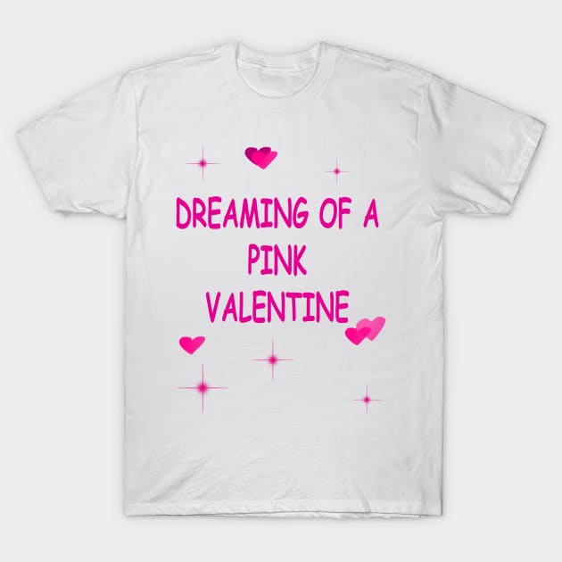 Pink Hearts Dreaming of a Pink Valentines Day Funny T-Shirt by Artstastic